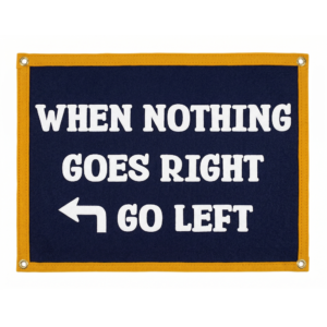 humor flag wall decor – when nothing goes right go left